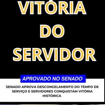SENADO APROVA DESCONGELAMENTO DO TEMPO DE SERVIÇO E SERVIDORES CONQUISTAM VITÓRIA HISTÓRICA