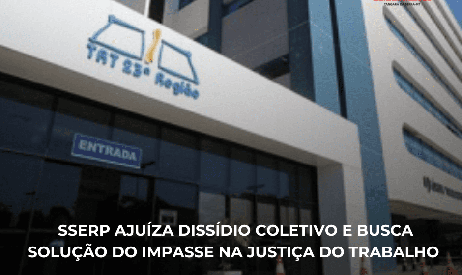 SSERP AJUÍZA DISSÍDIO COLETIVO E BUSCA SOLUÇÃO DO IMPASSE NA JUSTIÇA DO TRABALHO