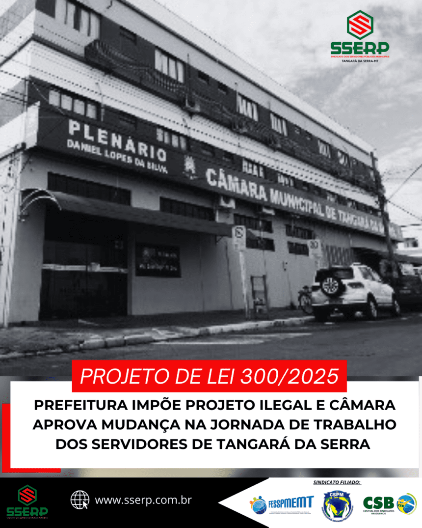 PREFEITURA IMPÕE PROJETO ILEGAL E CÂMARA APROVA MUDANÇA NA JORNADA DE TRABALHO DOS SERVIDORES DE TANGARÁ DA SERRA