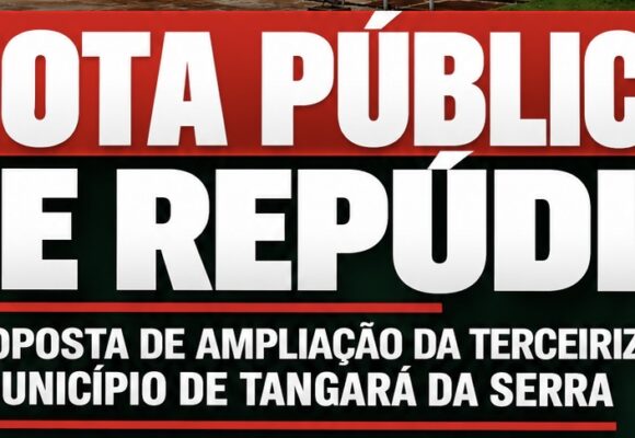 SSERP DIVULGA NOTA PÚBLICA DE REPÚDIO À PROPOSTA DE AMPLIAÇÃO DA TERCEIRIZAÇÃO EM TANGARÁ DA SERRA